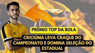 Prêmio Top da Bola: Criciúma leva craque do campeonato e domina seleção do Estadual.