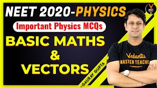 Basic Maths and Vectors Physics Class 11 | NEET 2020 Preparation | NEET Physics MCQ | Gaurav Gupta
