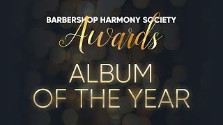 2020 Barbershop Harmony Society Awards | Album of the Year