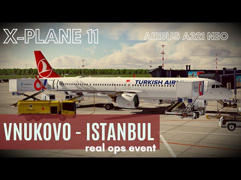 X-Plane 11 | Airbus A321neo Turkish Airlines | Внуково [UUWW] - Стамбул [LTFM] | Real Ops LIVE
