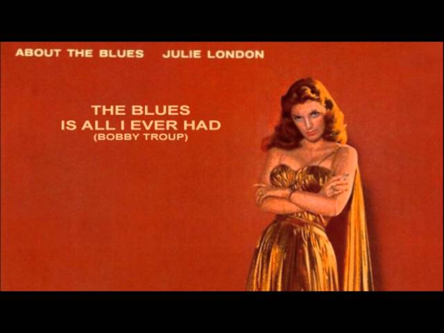 The Blues Is All I Ever Had ~ Julie London - YouTube