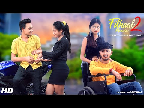 Filhaal 2 Mohabbat | Sad Love Story | HeartQueen | Akshay Kumar | BPraak | Latest Sad Song 2021