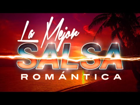 SALSA ROMANTICA Exitos, Grandes Canciones de la Mejor Salsa Romantica