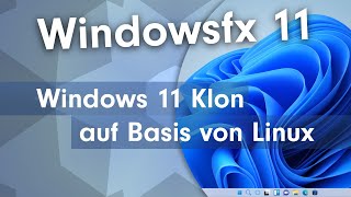 Windowsfx 11: Direkter Windows 11 Klon auf Basis von Linux im Test
