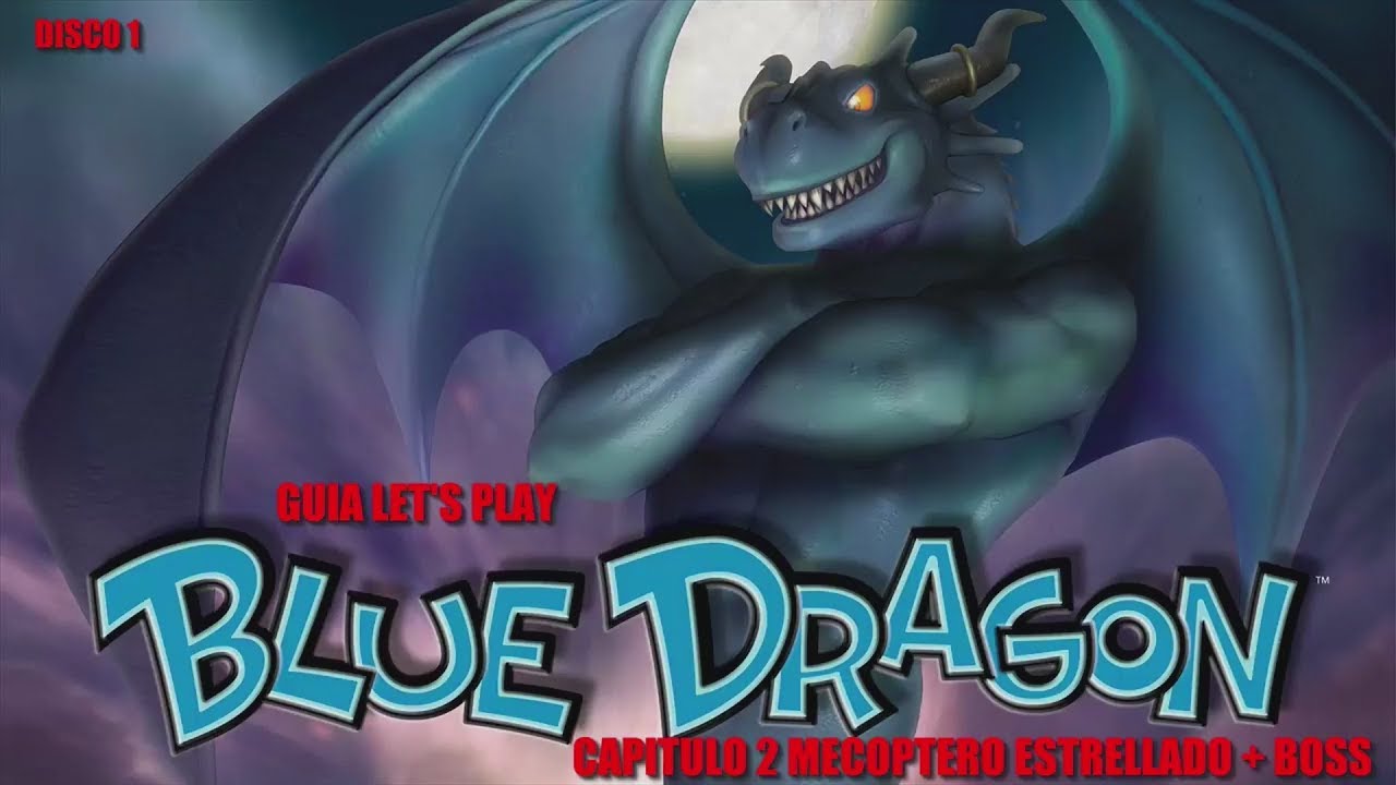 Blue Dragon / Guía Let's Play / Capitulo 2 Mecoptero Estrellado !!! -En Español HD1080p