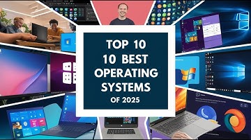 Top 10 Best Operating Systems in 2025! Which One Are You Using?