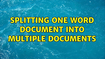 Splitting one word document into multiple documents (2 Solutions!!)
