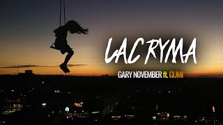 Lacryma - Gary November ft. GUMI