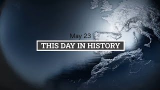 May 23: This day in history (4 min)