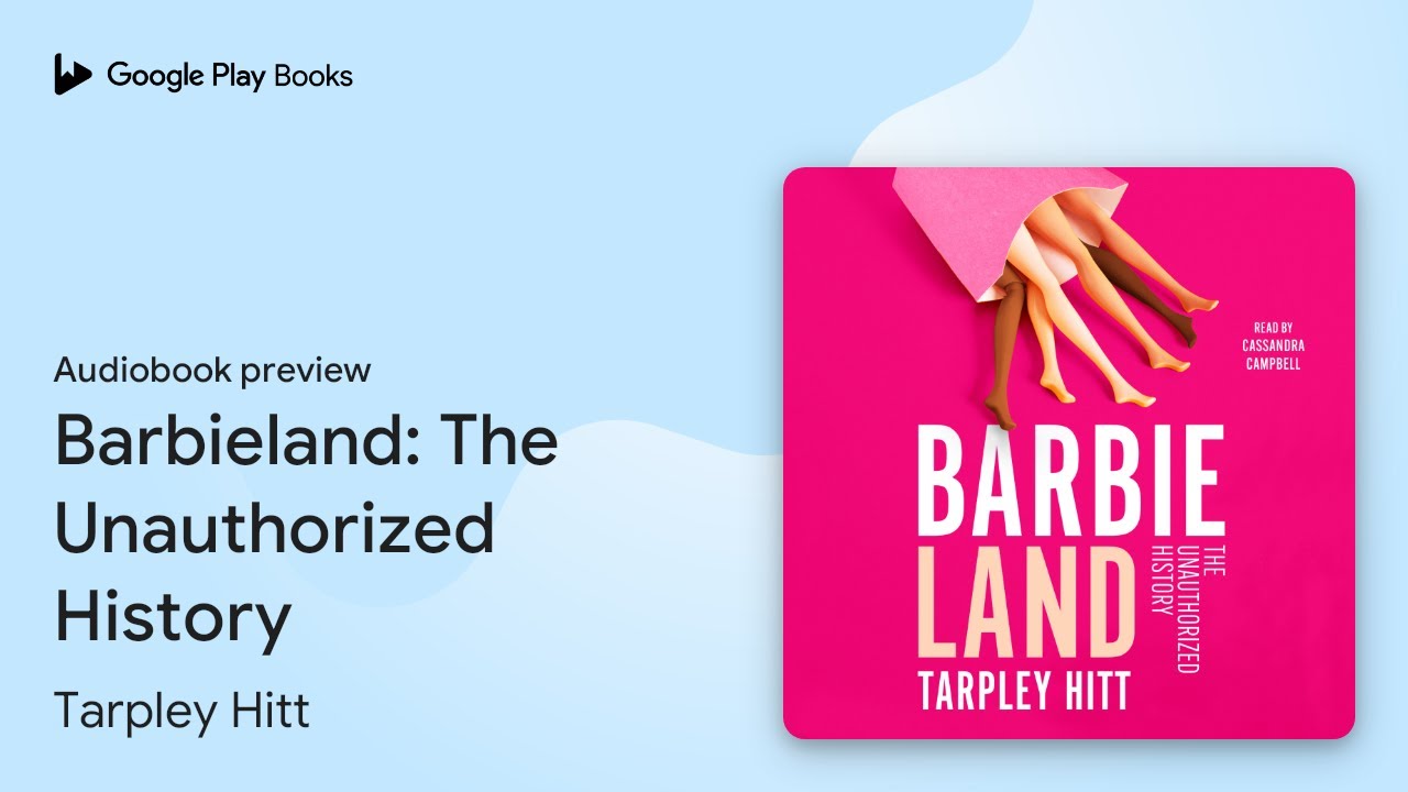 Barbieland: The Unauthorized History by Tarpley Hitt · Audiobook preview