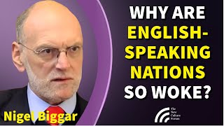 Why is Woke Strongest in English-Speaking Nations? (Prof. Nigel Biggar)