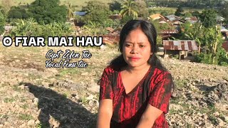 O FIAR MAI HAU#Cipt Zefen Tae:Voc Fensi tae