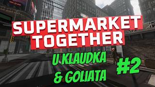 U Klaudka &amp; Goliata | #2 | Supermarket Together