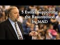 5 Events Supporting the Resurrection by 36AD - Gary Habermas