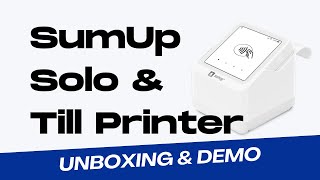 SumUp Solo & Till Printer - Unboxing & Demo