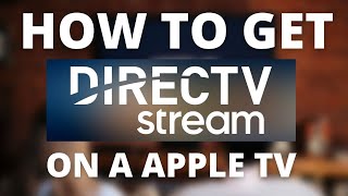 How To Get Direct TV Streaming App on a Apple TV