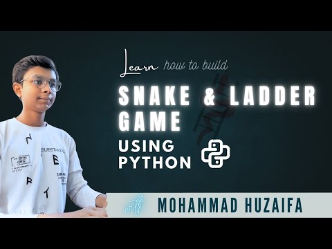 LEARN HOW TO BUILD SNAKE AND LADDER GAME USING PYTHON | WITH MOHAMMAD HUZAIFA