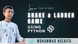 LEARN HOW TO BUILD SNAKE AND LADDER GAME USING PYTHON | WITH MOHAMMAD HUZAIFA