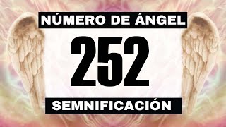 Why do you keep seeing the angel number 252? The deeper meaning behind seeing 252 Details