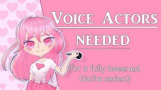 [Closed] Voice Actors Needed (Gacha Voice Acted Series) // Read Desc.