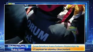 Çorum Belediyesi Arama Kurtarma Ekipleri Afşin'de 17 yaşındaki bir vatandaşı (Onur) kurtardı