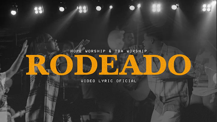 Rodeado | Grupo Hope & Tba Worship | (Feat. Misael J x Carolina Ponciano) VIDEO LYRIC OFICIAL