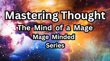 Mastering Your Thoughts - Mage Minded Series