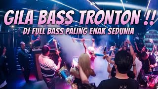 GILA BASS TRONTON !!! DJ PALING ENAK SEDUNIA 2024 FULL BASS - Jungle Dutch