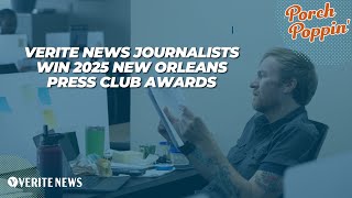 Verite News journalists win 2025 New Orleans Press Club awards