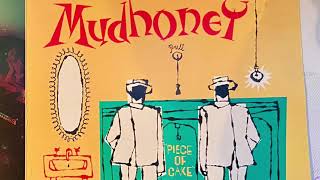 Mudhoney/ Piece of Cake