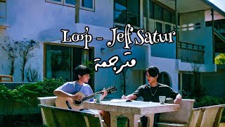 Jeff Satur - วันนี้คือพรุ่งนี้ของเมื่อวาน (Loop) Arabic Subtitles مترجمة