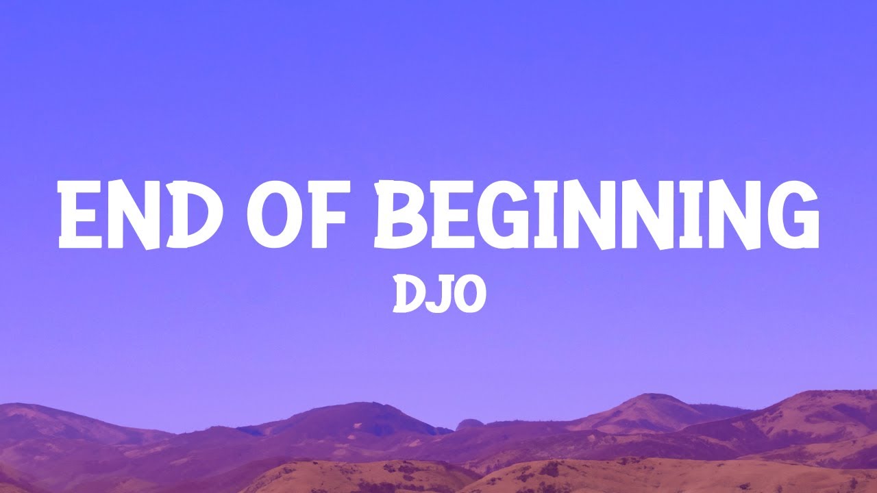 Djo   End Of Beginning Lyrics