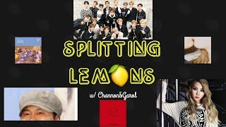 CL's Rebellion and #stopNCTmanagers | Splitting Lemons, w/ Channon&Garol #57