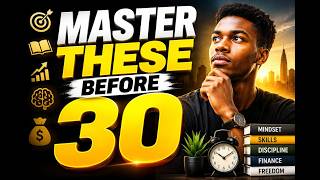 7 Things You Need to Master Before You Turn 30 | Life Lessons I Wish I Knew Earlier