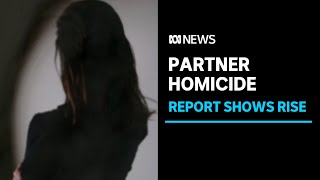 Data shows rise in number of women killed by current or former partner | ABC News