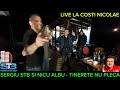 Sergiu stb si nicu albu  tinerete nu pleca  live la costi nicolae