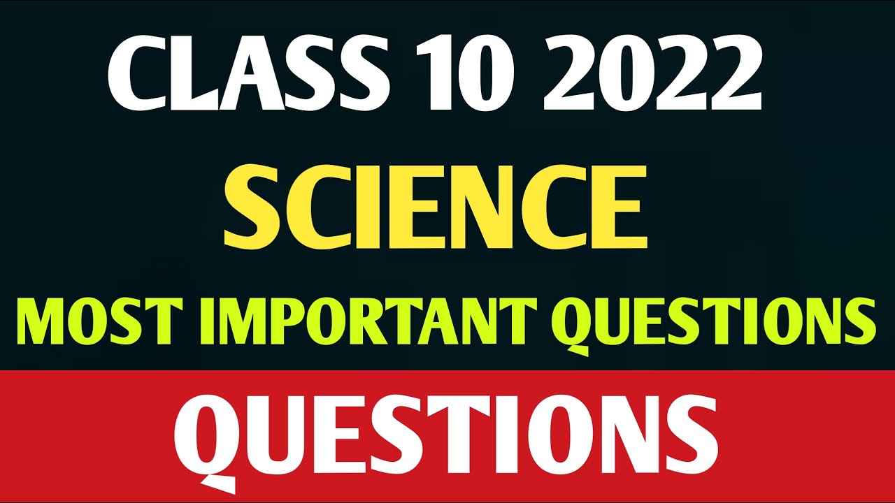 CLASS 10 Science Most IMPORTANT Questions 2022 Board Exam 2022 class-10-science-most-important-questions-2022-board-exam-2022