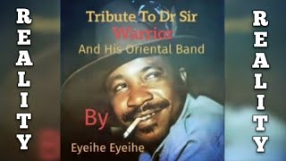 TRIBUTE TO DR. SIR WARRIOR - IHE ANAEZI MADU EZI BY EYEIHE EYEIHE