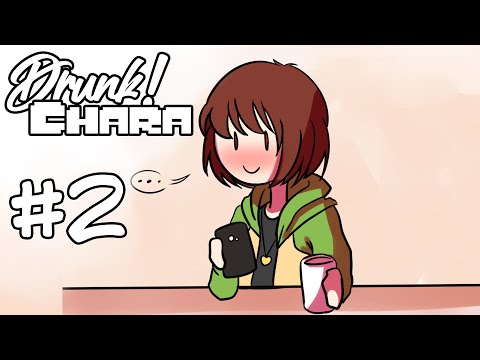 Drunk Chara #2 [ Dublado ]