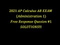 2021 AP Calculus AB Free Response Question 1 💥SOLUTIONS💥 (Administration 1)