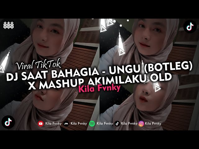 DJ SAAT BAHAGIA - UNGU (BOTLEG) X MASHUP AKIMILAKU OLD VIRAL TIKTOK 2024 class=