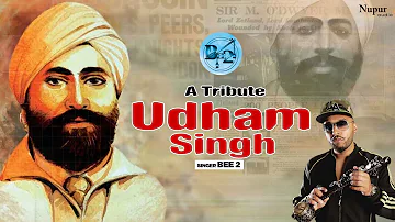 Udham Singh | Bee 2 | Punjabi All Time Hit Song | Punjabi Song | Nupur Audio