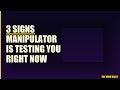 The 3 signs a manipulator is testing you right now #Shorts