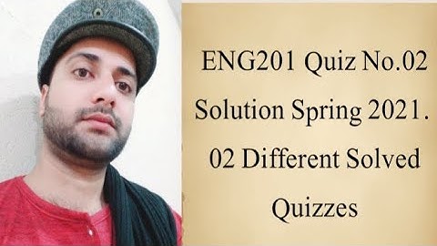 ENG201 Quiz No.02 Solution Spring 2021| Eng201 solved quiz 2 2021| Eng201 solved quiz 2 spring 2021