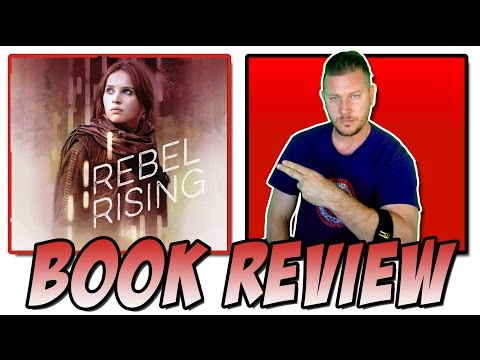 Rebel Rising - Book Review (A Jyn Erso Story & Rogue One: A Star Wars Story Preq