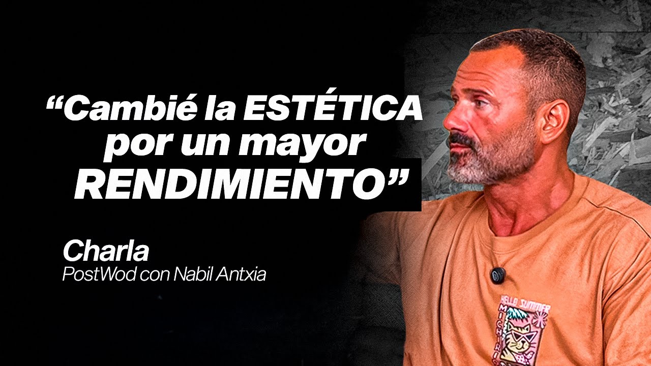 [EP.08] LA CHARLA POST WOD | Nabil Antxia