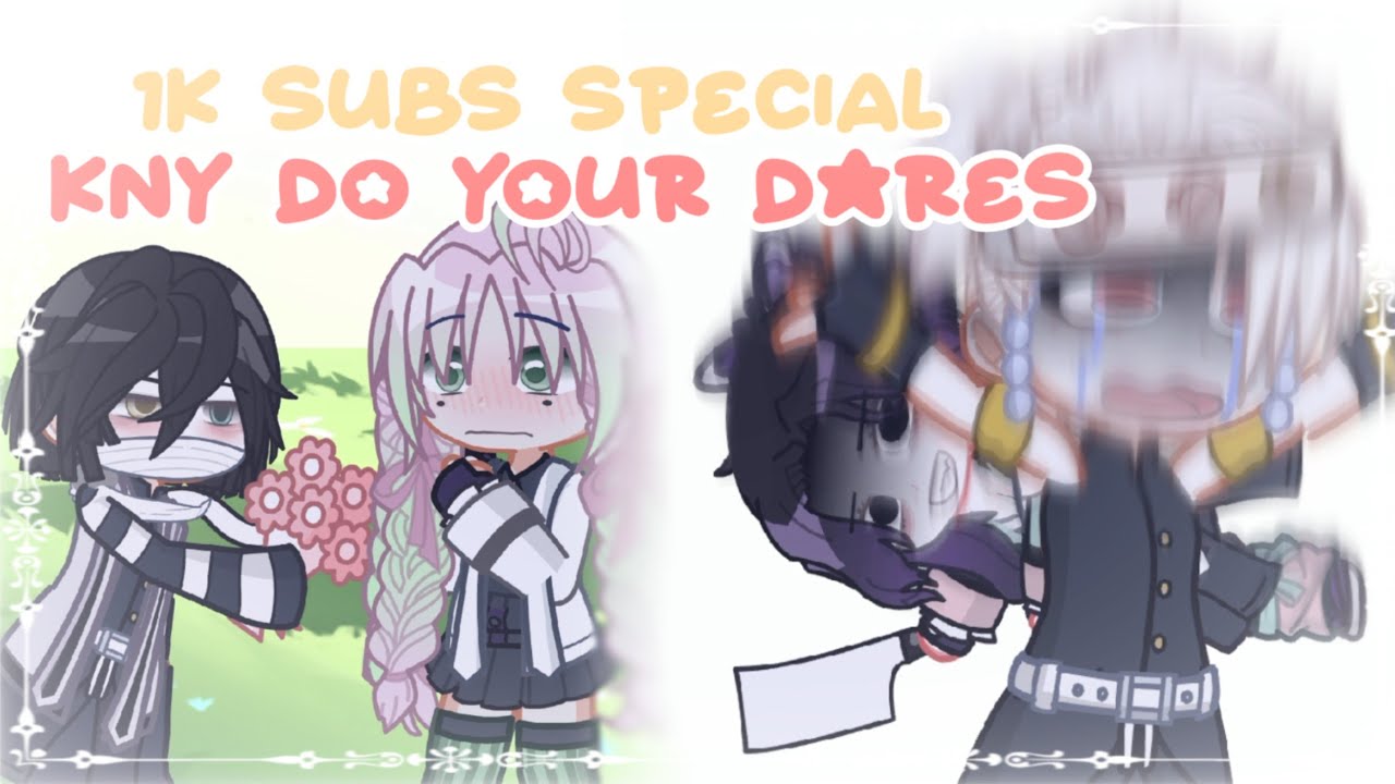 ⋮✦ KNY Do your dares || 𝟙𝕂 𝕊𝕦𝕓𝕤 𝕊𝕡𝕖𝕔𝕚𝕒𝕝 || 𝕯𝖊𝖒𝖔𝖓 𝕾𝖑𝖆𝖞𝖊𝖗 / 鬼滅の刃 || GL2 ✦⋮