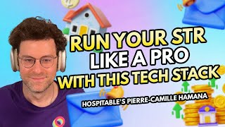 Run Your STR Like a Pro With This Tech Stack | Hospitable's Pierre-Camille Hamana