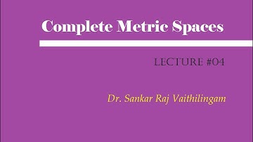 Complete Metric Spaces : Lecture 04