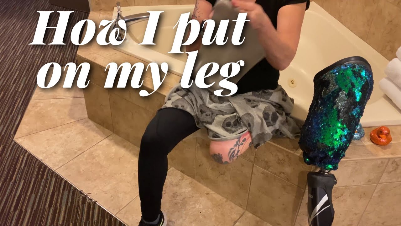 How I Don And Doff My Above Knee Prosthetic Leg 